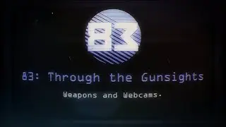 '83 Through the Gunsights : Weapons and Webcams