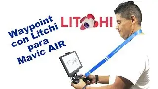 COMO HACER WAYPOINTS CON LITCHI