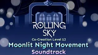 Rolling Sky - Co-Creation Level 12 Moonlit Night Movement [Official Soundtrack]