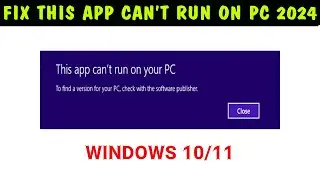 Fix “This App Can’t Run on your PC” in Windows 10/11 | This App Can't Run on your PC issue 2024