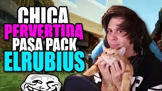 CHICA PERVERTIDA PASA SU PACK POR ELRUBIUS - ELRUBIUS /TROLLEO EN MINECRAFT