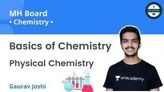Basics of Chemistry | Physical Chemistry | Gaurav Joshi | Unacademy MH Board