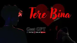 Tere Bina II Geet GPT Original