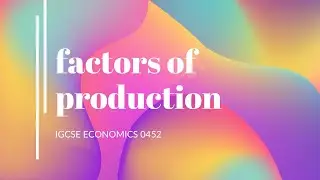 Igcse economics 0452: factors of production