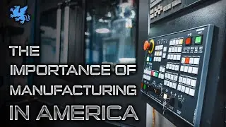 The Strategic Importance of Manufacturing in America