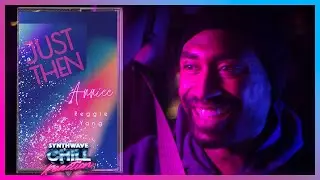 Anniee - Just Then (feat. Reggie Yang) • Synthwave and Chill