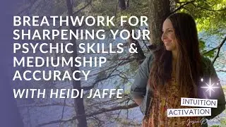 89. Breathwork for Sharpening Your Psychic Skills & Mediumship Accuracy with Heidi Jaffe