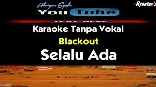 Karaoke Black Out - Selalu Ada