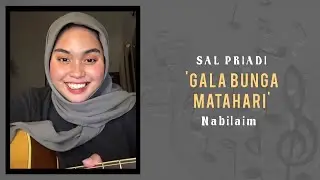 Begitu Mendalami Isi Lagu 🎶 | Sal Priadi - Gala Bunga Matahari Cover by Nabilaim
