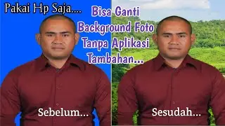 Terbaru 2023...!!!Cara Mudah Mengganti Background Foto Tanpa Aplikasi Tambahan 