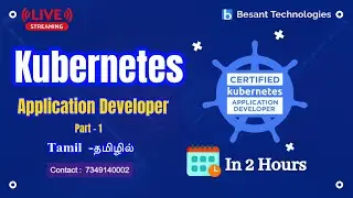 Kubernetes CKAD Certification 2025 | Full Course (Part 1) | Besant Technologies