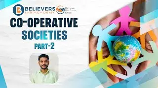 CO-OPERATIVE SOCIETIES | PART 2 | UPSC MAINS | Believers IAS Academy
