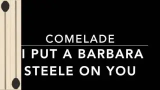I put a Barbara steele on you Comrade [Percussion]
