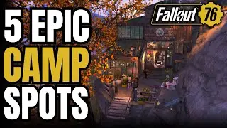 5 AWESOME Camp Spots! | Fallout 76 Best Camp Locations 2024