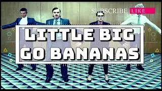 LITTLE BIG - GO BANANAS (music)