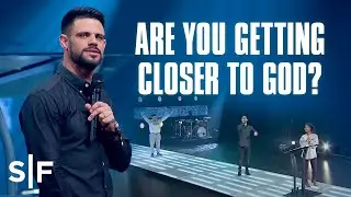 Are You Getting Closer to God? | Steven Furtick