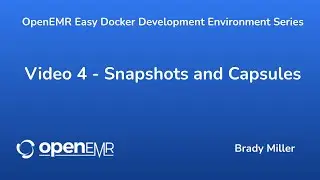 OpenEMR Easy Docker Development - Snapshots and Capsules - Video 4