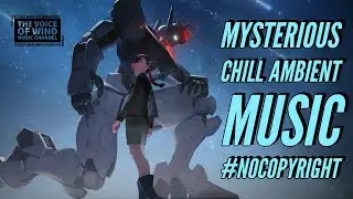 MYSTERIOUS CHILL AMBIENT MUSIC #NOCOPYRIGHT