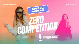 Building A Brand That Has No Competition with Rachel Traxler and Eden Strader - the Gold Biz Podcast