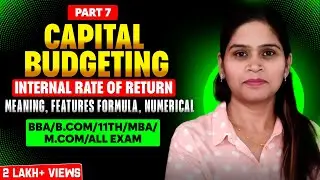 Internal Rate Of Return | Capital Budgeting | Financial Management | Investment Decision