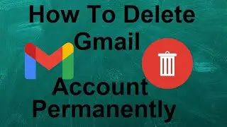 How to Delete Gmail Account Permanently
