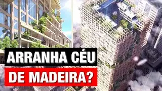 Como é possível???   SUPER PRÉDIOS DE MADEIRA!