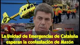 La Unidad de Emergencias de Cataluña llevan 3 días esperando la contestación de Carlos Mazón