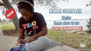 |Koala sampler| L3miss dance 💃 close to me
