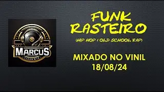 FUNK RASTEIRO (OLD SCHOOL RAP / HIP HOP) MIXADO 18/08/24 - DJ MARCUS FLASHMIX