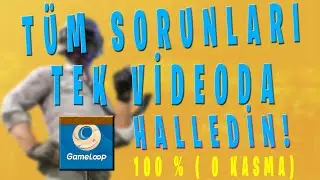 GAMELOOP TÜM SORUNLARIN ÇÖZÜMÜ! EMÜLATÖR HATASI SORUNU ÇÖZÜMÜ GÜNCEL ANLATIM
