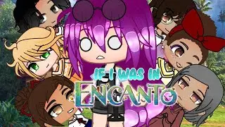 If I was in Encanto / Gacha Club / GCMM