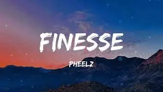 Finesse - Pheelz Lyrics