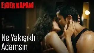 Ejder Kapanı | Ne Yakışıklı Adamsın