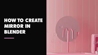 How to create mirror in blender- Quick and easy tips