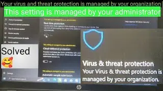 How to Turn on disabled Virus and threat protection | This settings is managed by your administrator