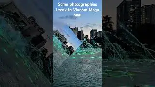Some photographies i took in Vincom Mega Mall