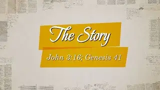 The Story // John 3:16; Genesis 41