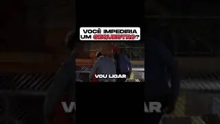NOBRU VC IMPEDERIA UM SEQUESTRO? 