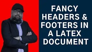 How to Make Fancy Headers and Footers in a Latex Document Part 1/2
