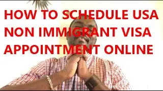 HOW TO SCHEDULE USA NONIMMIGRANT VISA APPOINTMENT