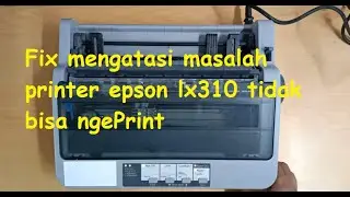 Cara memperbaiki printer epson LX310 bunyi beep 5x atau lampu indikator kelap kelip tidak bisa print