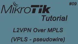9-Mikrotik L2VPN Over MPLS | VPLS | pseudowire