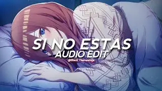 si no estás x another love - iñigo quintero x tom odell [edit audio]