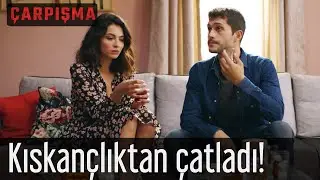 Çarpışma - Kıskançlıktan Çatladı!