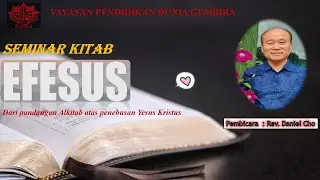 PART 55, SEMINAR KITAB EFESUS PASAL 4 // Rev. Daniel Cho