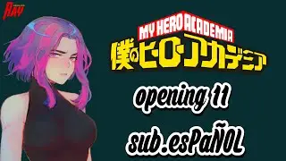 MY HERO ACADEMIA OPENING 11 SUB ESPAÑOL