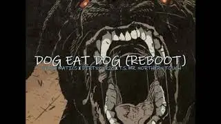 P.FLOW MATICS X DIRTYcrack20 X T.S. MR.NORTHERN TOUCH - DOG EAT DOG (REBOOT) [MIXTAPE TRACK]