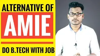 Alternative of AMIE ? Complete B.tech while doing Job.