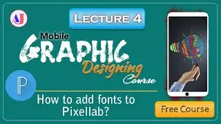 Lecture 4 | how to add fonts in pixellab  |graphic designing