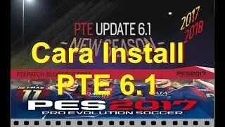Install Patch PTE 6.1 PES 2017 + Link FIX Stuck Kick Off